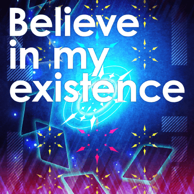 Believe in my existence