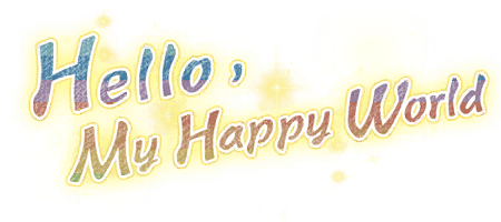Hello, My Happy World
