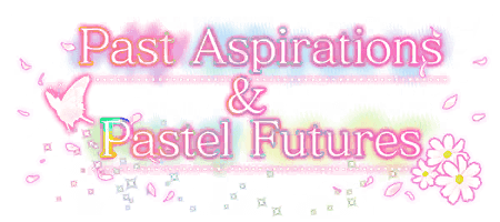Past Aspirations & Pastel Futures