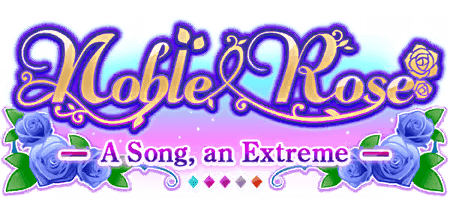 Noble Rose - A Song, an Extreme -