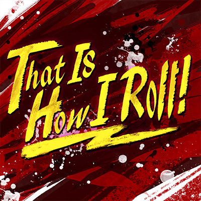 That Is How I Roll!