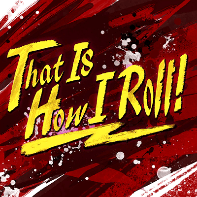 That Is How I Roll!
