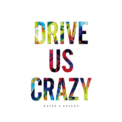 DRIVE US CRAZY