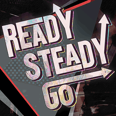 READY STEADY GO