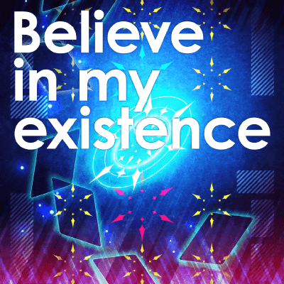 Believe in my existence