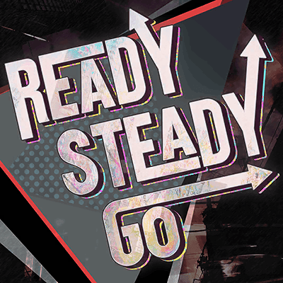 READY STEADY GO